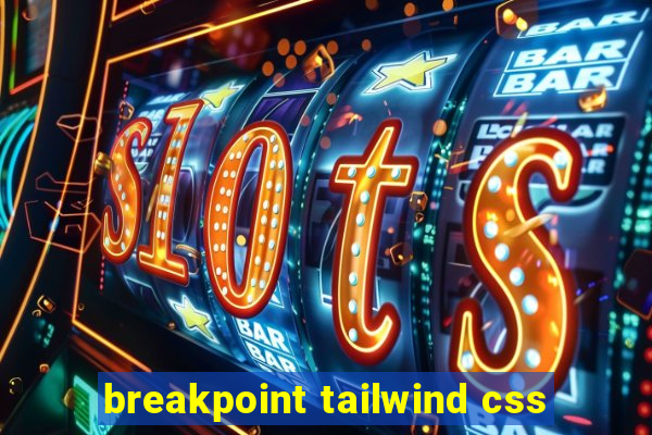 breakpoint tailwind css